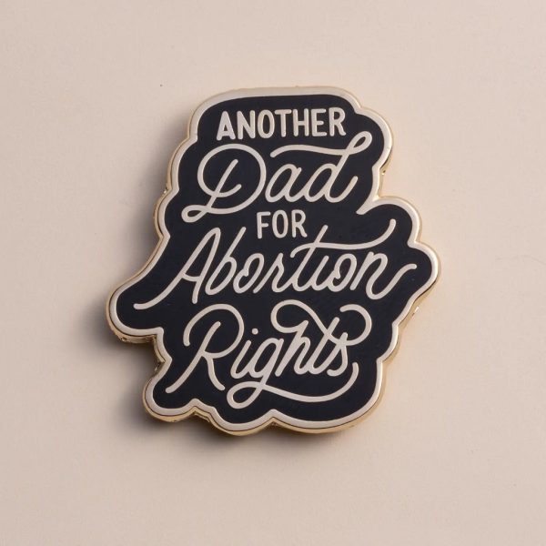 Another Dad for Abortion Rights Pin For Discount